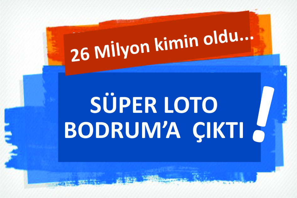 BODRUM’UN YENİ MİLYONERİ KİM OLDU?