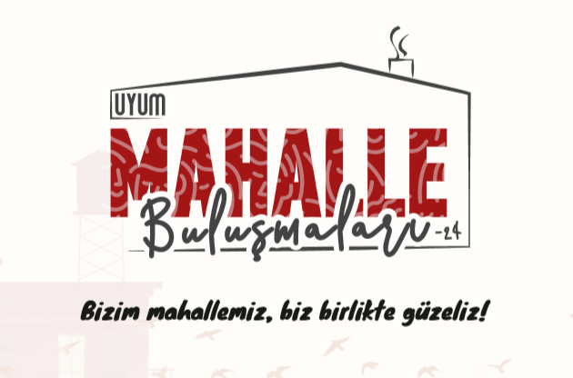 “UYUM MAHALLE BULUŞMALARI” DALYAN’DA BAŞLIYOR…