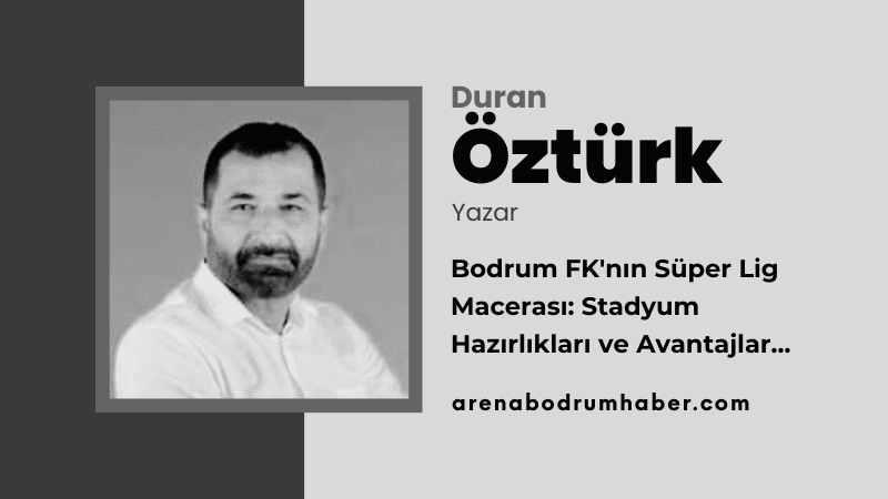 duran-ozturk-arena-bodrum-haber-yazar