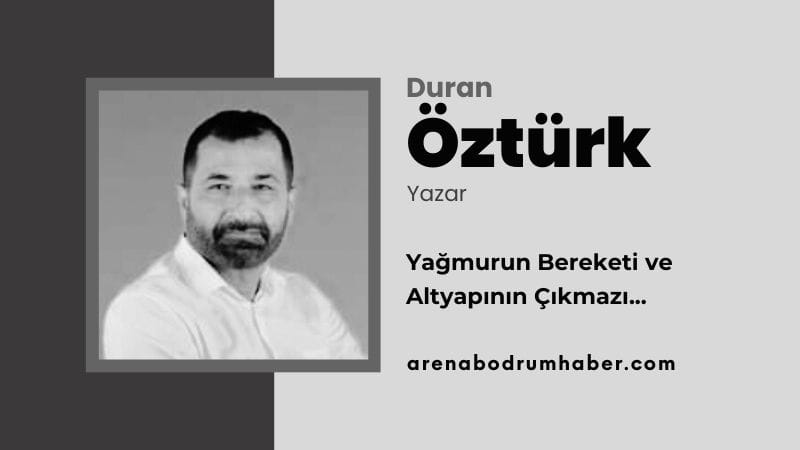 Yağmurun Bereketi ve Altyapının Çıkmazı…
