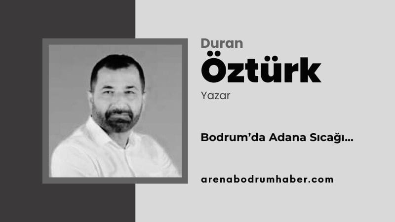 duran-oztürk-bodrum-da-adana-sıcağı