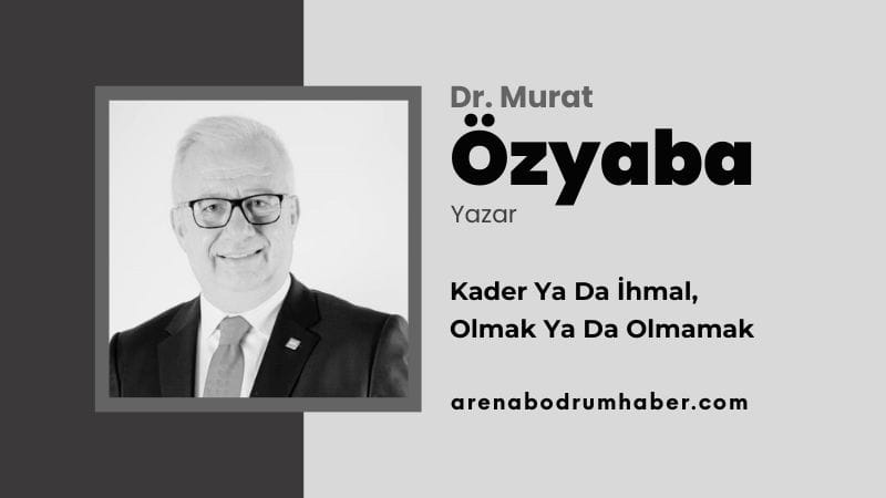 Kader Ya Da İhmal, Olmak Ya Da Olmamak