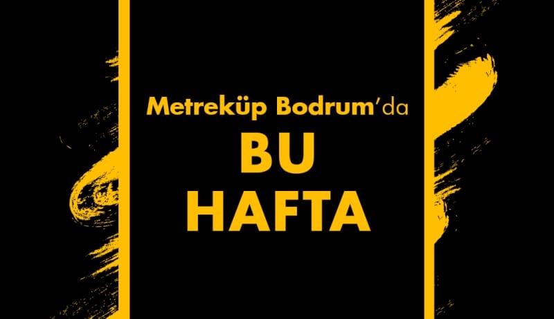 Metreküp Bodrum, 16–22 Haziran Haftasında Kültür ve Eğlenceyi Bir Araya Getiriyor!