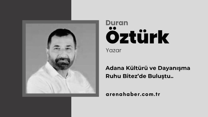 Adana Kültürü ve Dayanışma Ruhu Bitez’de Buluştu..