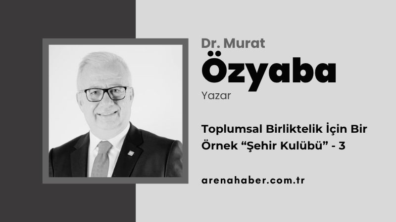 Toplumsal Birliktelik İçin Bir Örnek: “Şehir Kulübü” – 3