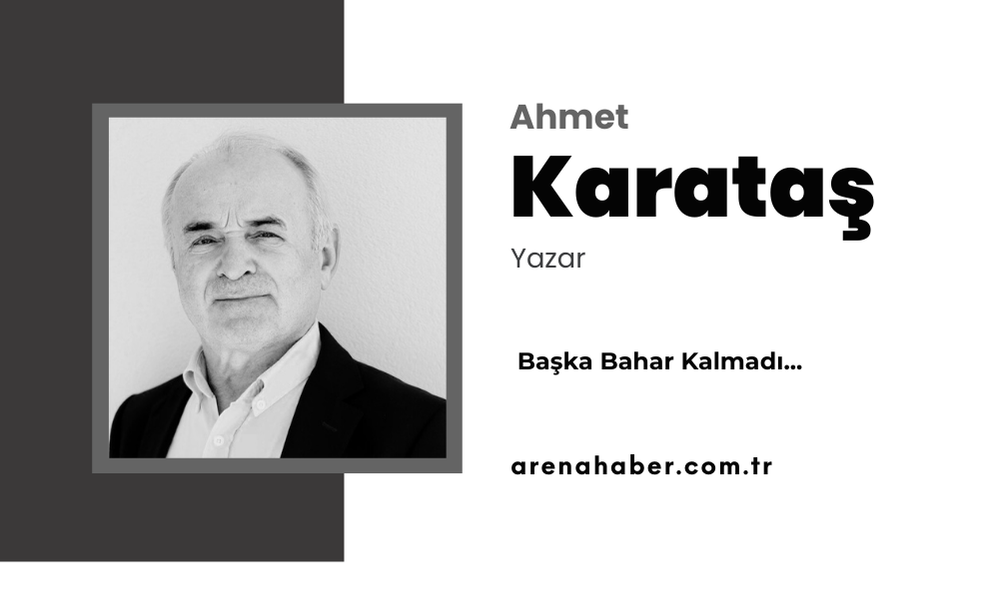 Başka Bahar Kalmadı…