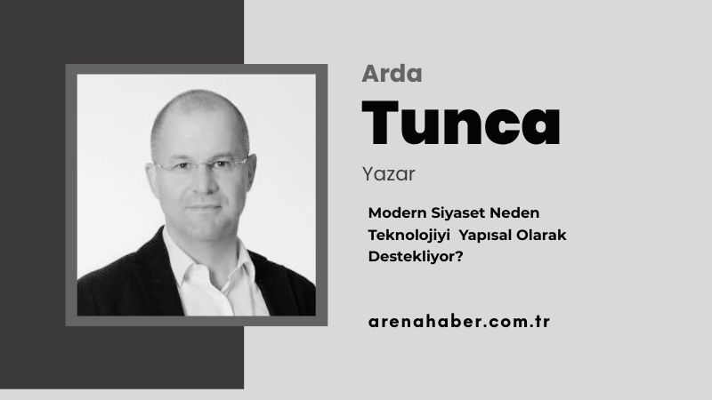 Modern Siyaset Neden Teknolojiyi Yapısal Olarak Destekliyor?