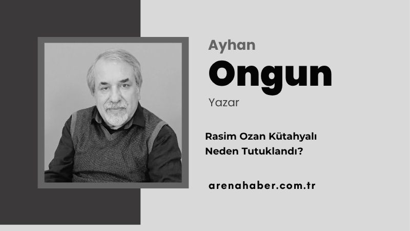 Rasim Ozan Kütahyalı Neden Tutuklandı?