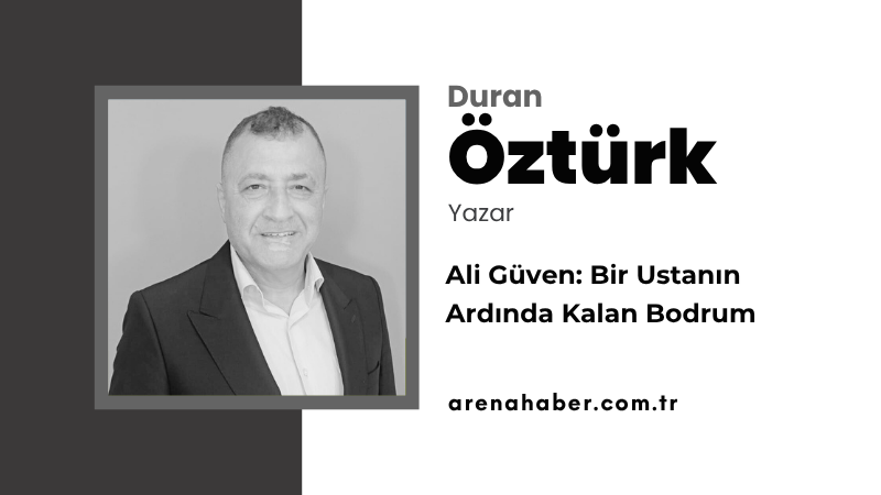 Ali Güven: Bir Ustanın Ardında Kalan Bodrum