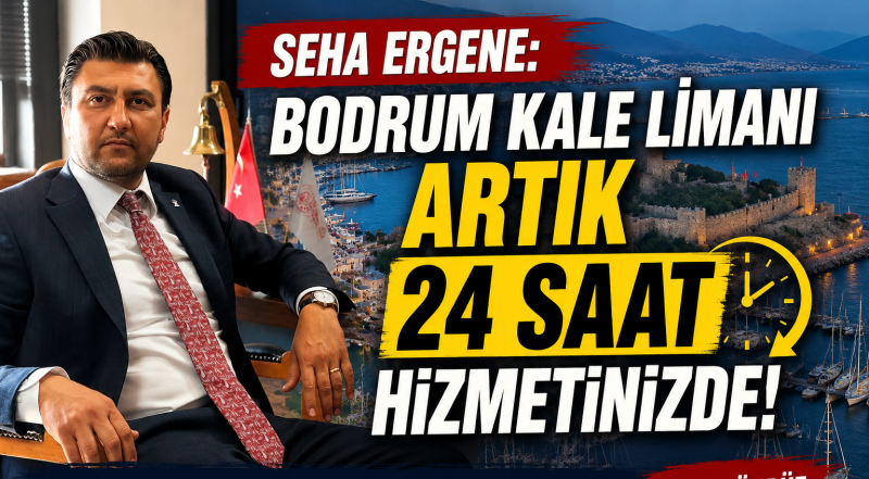 Bodrum Kale Limanı Artık 24 Saat Hizmetinizde!