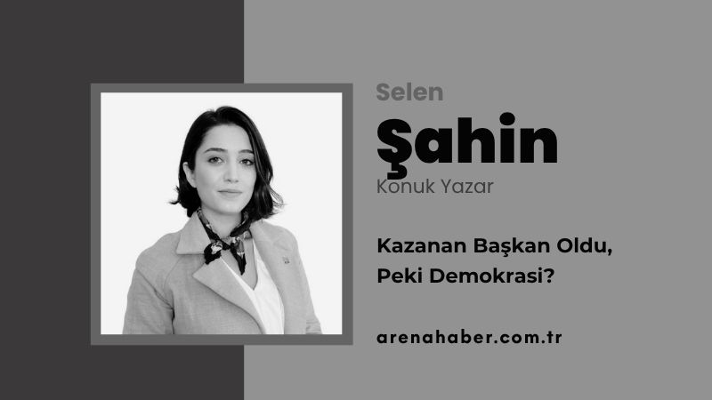 Kazanan Başkan Oldu, Peki Demokrasi?