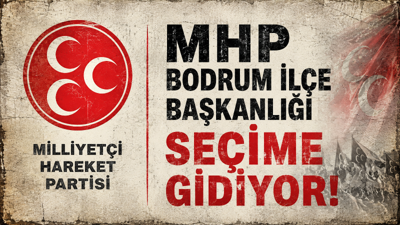 MHP Bodrum İlçe Teşkilatı 15. Olağan Kongresi İçin Sandık Başına Gidiyor
