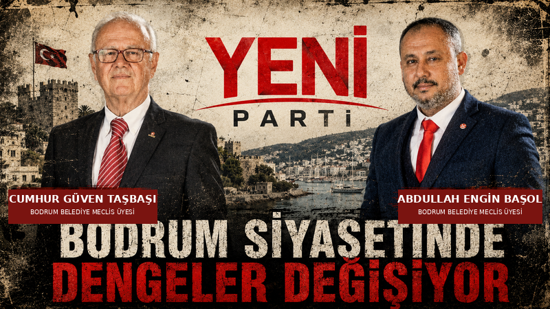 Taşbaşı ve Başol, YENİ Parti’ye Geçti: Bodrum Belediye Meclisi’nde Dengeler Değişiyor