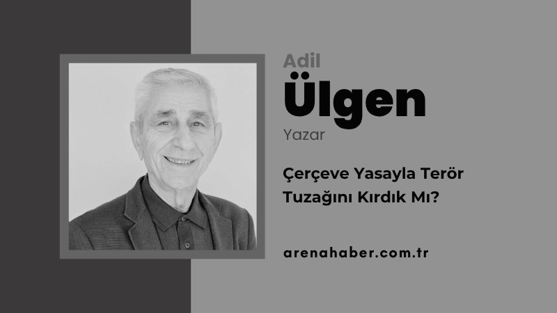 Çerçeve Yasayla Terör Tuzağını Kırdık Mı?