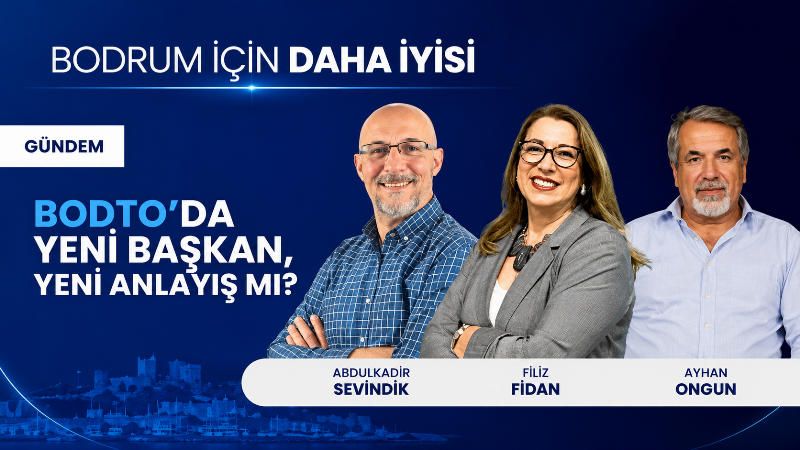 Bodrum İçin Daha İyisi’nde BODTO Seçimleri ve Yeni Yönetimden Beklentiler Konuşuldu