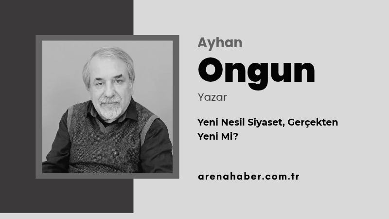 Yeni Nesil Siyaset, Gerçekten Yeni Mi?