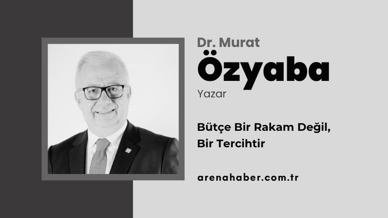 Bütçe Bir Rakam Değil, Bir Tercihtir